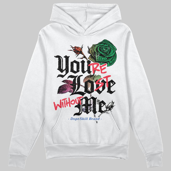 Jordan 11 Retro 285 Atlanta DopeSkill Hoodie Sweatshirt You’re Lost Without Me Graphic Streetwear - White