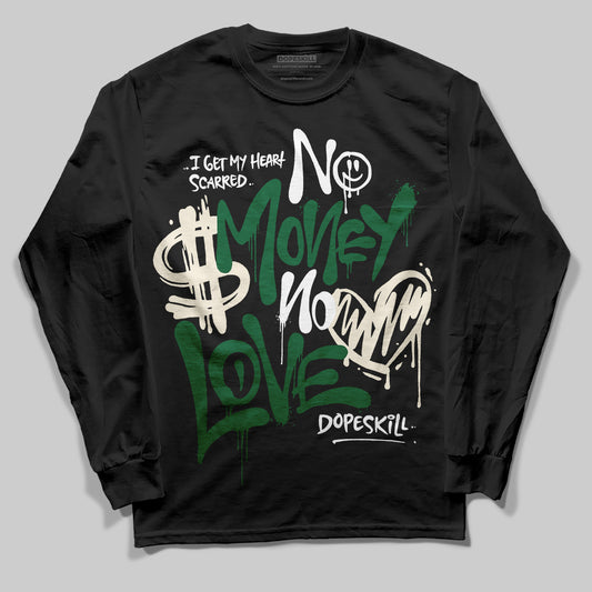 Jordan 13 GS “Pine Green” DopeSkill Long Sleeve T-Shirt No Money No Love Typo Graphic Streetwear - Black