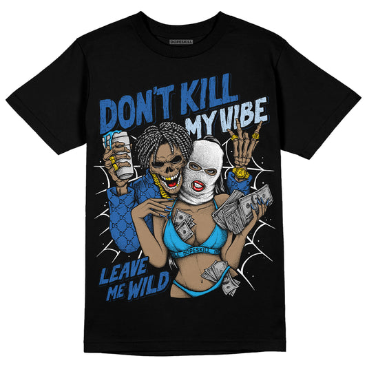 Jordan 11 Low “Space Jam” DopeSkill T-Shirt Don't Kill My Vibe Graphic Streetwear - Black