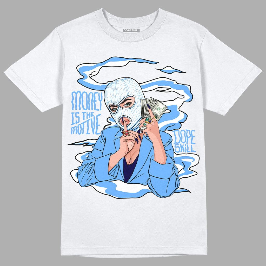 Jordan 6 University Blue DopeSkill T-Shirt Money Is The Motive Graphic Streetwear - White
