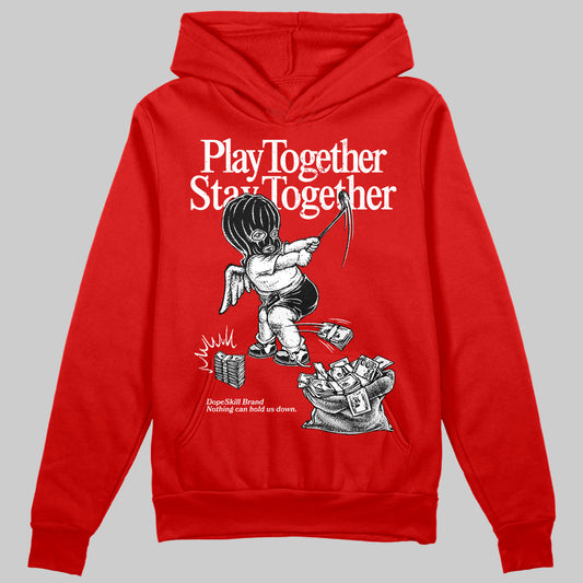 Jordan 11 “Bred Velvet” DopeSkill Red Hoodie Sweatshirt Play together, Stay together Graphic Streetwear