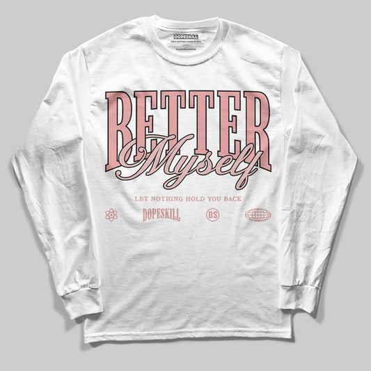 Jordan 40 “Dusty Rose” DopeSkill Long Sleeve T-Shirt Better Myself Graphic Streetwear - White