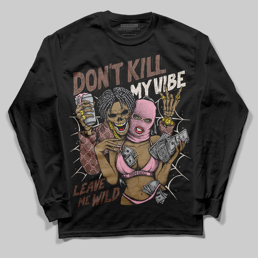 Adidas Campus 00s Dust Cargo Clear ‘Pink’ DopeSkill Long Sleeve T-Shirt Don't Kill My Vibe Graphic Streetwear - Black