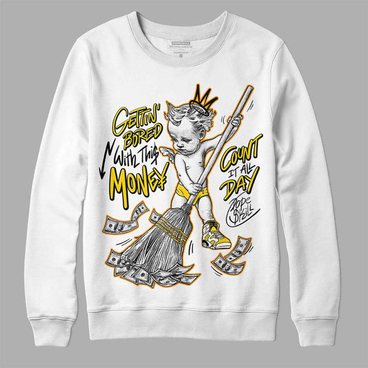 Jordan 6 “Yellow Ochre” DopeSkill Sweatshirt Gettin Bored With This Money Graphic Streetwear - White