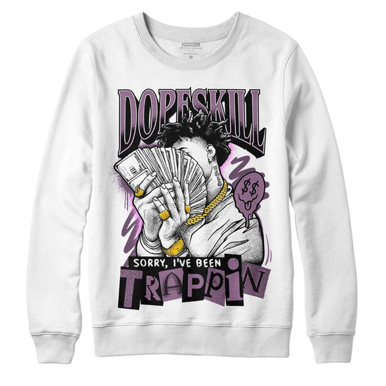 Jordan 2 “Mauve/Off-Noir” DopeSkill Sweatshirt Sorry I've Been Trappin Graphic Streetwear - White 