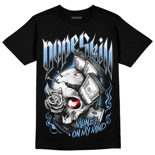 Jordan 9 Powder Blue DopeSkill T-Shirt Money On My Mind Graphic Streetwear - Black