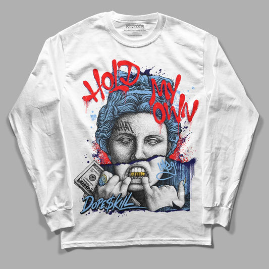 Jordan 9 Powder Blue DopeSkill Long Sleeve T-Shirt Hold My Own Graphic Streetwear - White