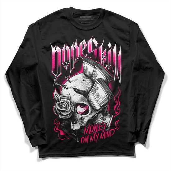 Jordan 1 Low GS “Fierce Pink” Dopeskill Long Sleeve T-Shirt Money On My Mind Graphic Streetwear - Black