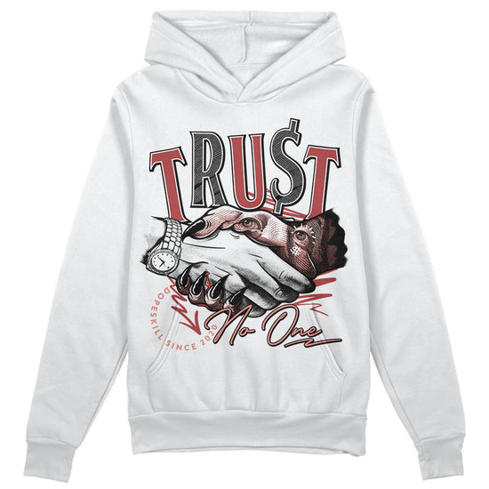 Jordan 13 “Dune Red” DopeSkill Hoodie Sweatshirt Trust No One Graphic Streetwear - White