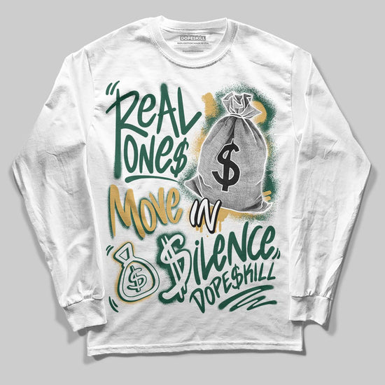 Jordan 1 High OG “Fir” (Pro Green) DopeSkill Long Sleeve T-Shirt Real Ones Move In Silence Graphic Streetwear - White