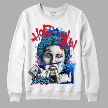 Jordan 1 High Retro OG “University Blue” DopeSkill Sweatshirt Hold My Own Graphic Streetwear - White