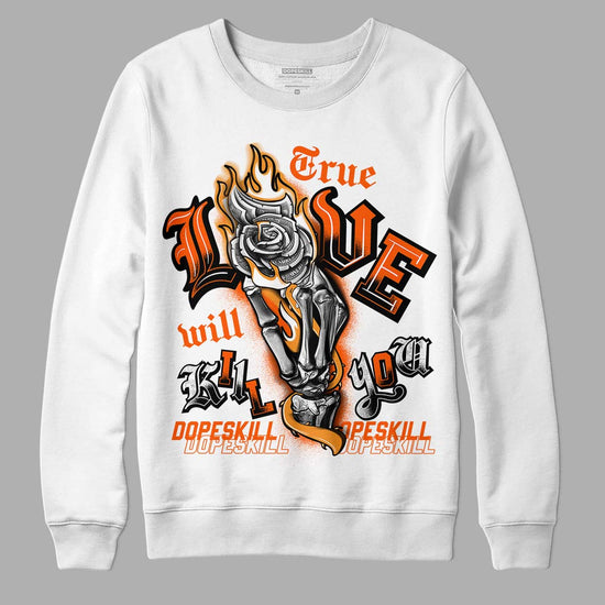 Jordan 12 Retro Brilliant Orange DopeSkill Sweatshirt True Love Will Kill You Graphic Streetwear - White