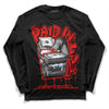 Jordan 6 Retro Toro Bravo DopeSkill Long Sleeve T-Shirt Paid In Full Graphic Streetwear - Black