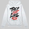 Jordan 6 “Reverse Infrared” DopeSkill Hoodie Sweatshirt They Not Like Us Graphic Streetwear - White