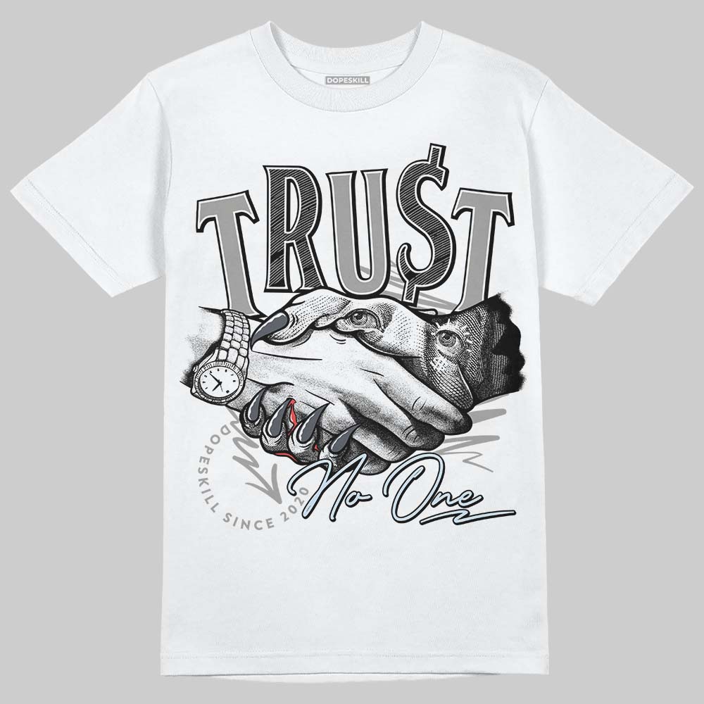 Jordan 6 Retro Cool Grey DopeSkill T-Shirt Trust No One Graphic Streetwear - White