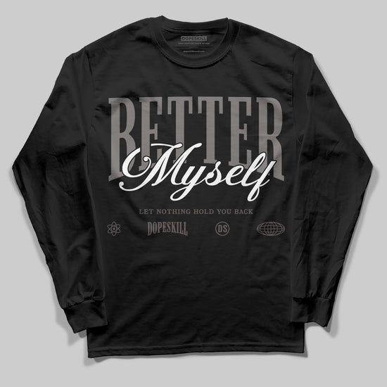 Jordan 4 Retro Cave Stone DopeSkill Long Sleeve T-Shirt Better Myself Graphic Streetwear - Black