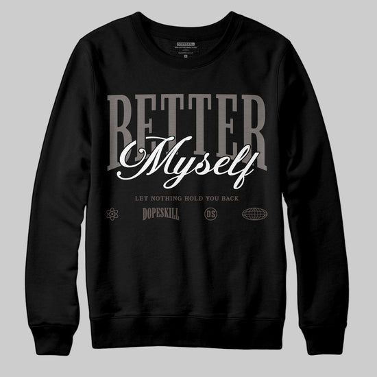 Jordan 4 Retro Cave Stone DopeSkill Sweatshirt Better Myself Graphic Streetwear - Black