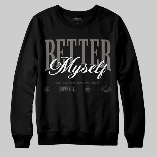 Jordan 4 Retro Cave Stone DopeSkill Sweatshirt Better Myself Graphic Streetwear - Black