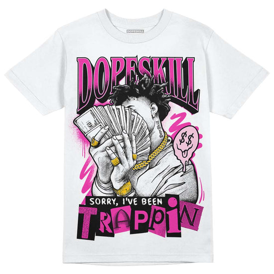 Pink Sneakers DopeSkill T-Shirt Sorry I've Been Trappin Graphic Streetwear - White 