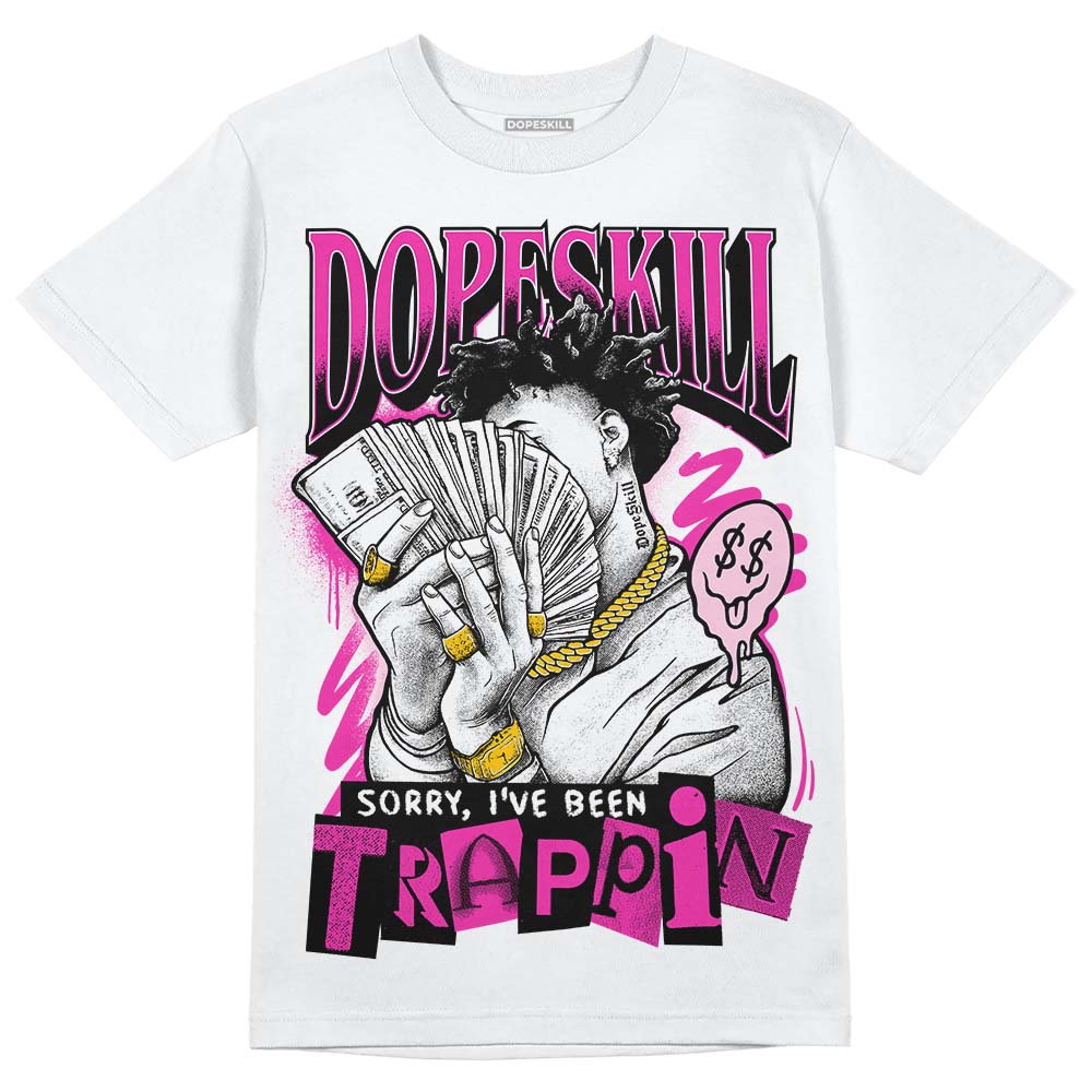 Pink Sneakers DopeSkill T-Shirt Sorry I've Been Trappin Graphic Streetwear - White 