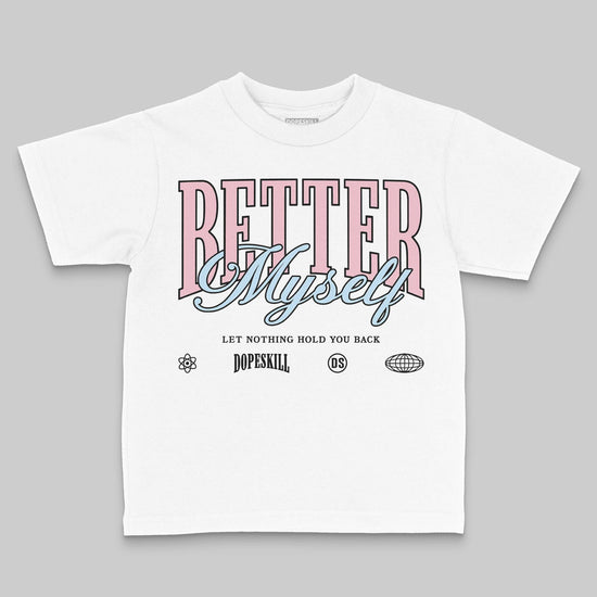 Jordan 4 Retro Valentine's Day (2026) (GS) DopeSkill Toddler Kids T-shirt Better Myself Graphic Streetwear - White
