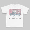 Jordan 4 Retro Valentine's Day (2026) (GS) DopeSkill Toddler Kids T-shirt Better Myself Graphic Streetwear - White