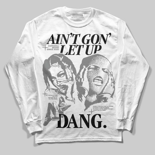Grey Sneakers DopeSkill Long Sleeve T-Shirt Ain't Gon' Let Up Graphic Streetwear - White