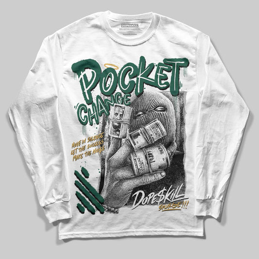 Jordan 1 High OG “Fir” (Pro Green) DopeSkill Long Sleeve T-Shirt Pocket Change Graphic Streetwear - White