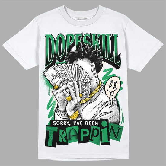 Jordan 2 Retro Lucky Green DopeSkill T-Shirt Sorry I've Been Trappin Graphic Streetwear - White 