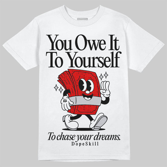 Jordan 4 Retro Red Cement DopeSkill T-Shirt Owe It To Yourself Graphic Streetwear - White