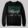 Jordan 13 GS “Pine Green” DopeSkill Sweatshirt Better Myself Graphic Streetwear - Black