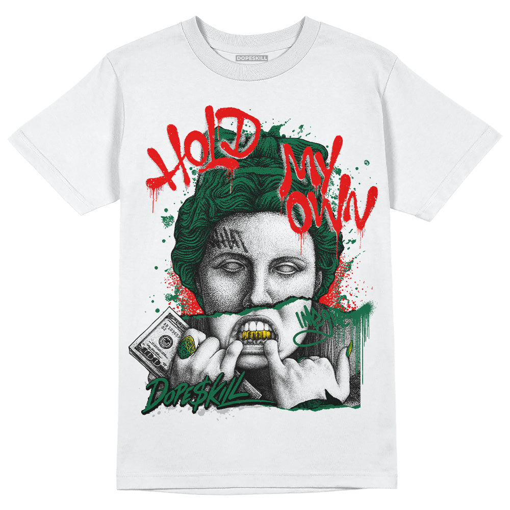 Jordan 1 Retro High OG Gorge Green DopeSkill T-Shirt Hold My Own Graphic Streetwear - White  