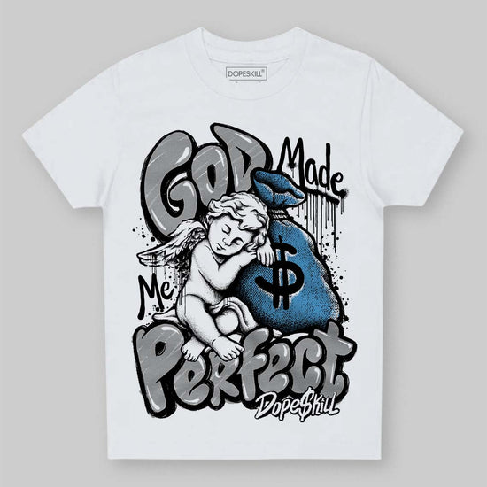 Jordan 10 OG “Steel” DopeSkill Toddler Kids T-shirt God Made Me Perfect Graphic Streetwear - White 