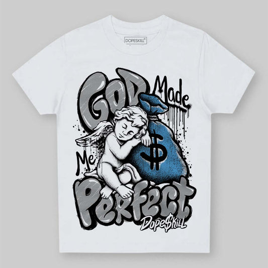 Jordan 10 OG “Steel” DopeSkill Toddler Kids T-shirt God Made Me Perfect Graphic Streetwear - White 
