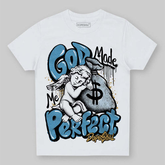 Jordan 4 Denim “Worn Blue” DopeSkill Toddler Kids T-shirt God Made Me Perfect Graphic Streetwear - White