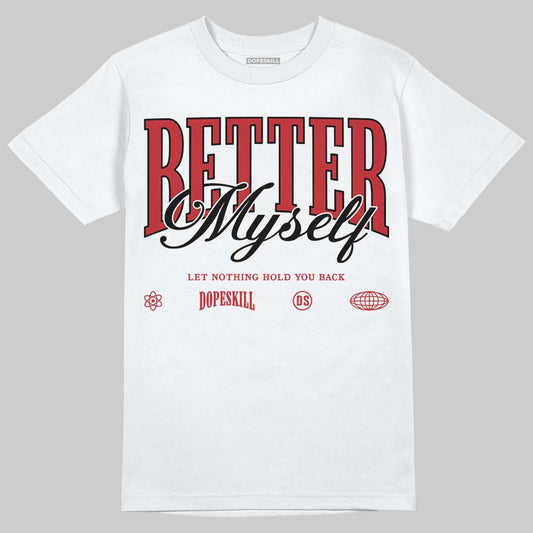 Jordan 5 Retro Fire Red Black Tongue (2025) DopeSkill T-Shirt Better Myself Graphic Streetwear - White 