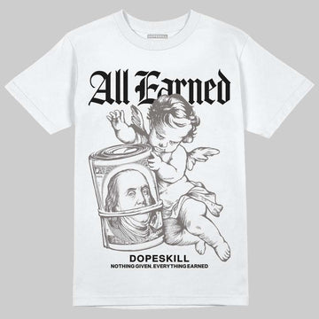 Jordan 4 Retro Cave Stone DopeSkill T-Shirt All Earned Graphic Streetwear - White 