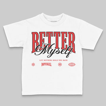 Jordan 13 Retro OG Chicago (2026) DopeSkill Toddler Kids T-shirt Better Myself Graphic Streetwear - White