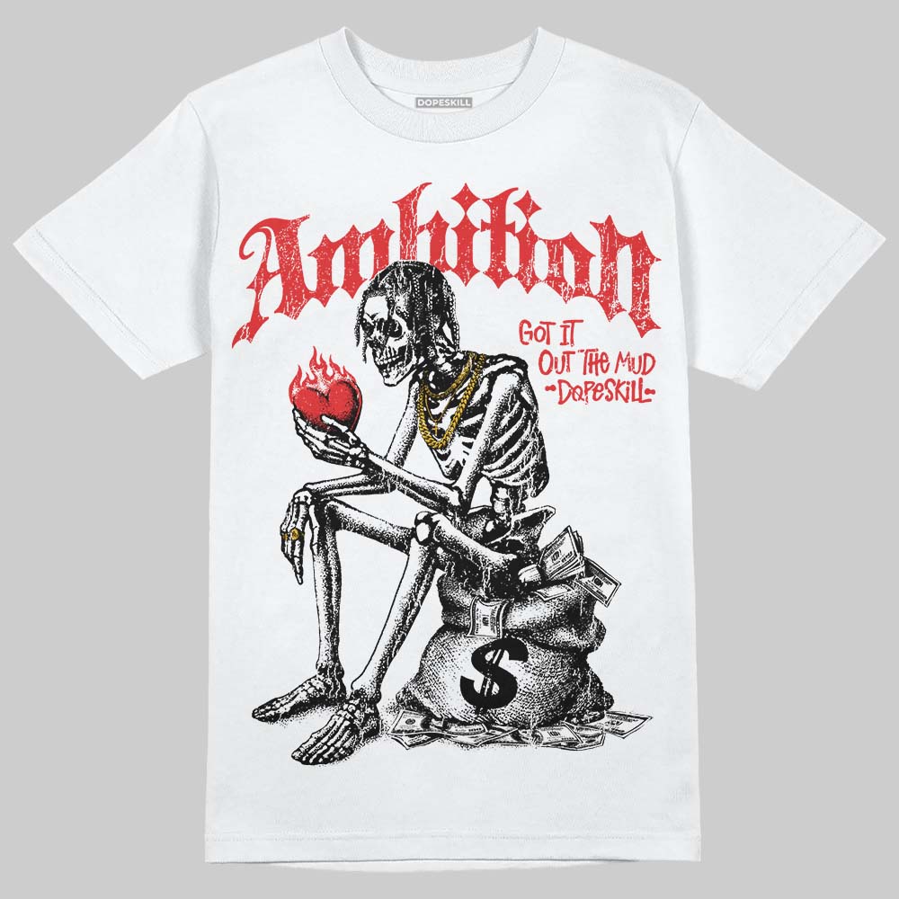 AJ 13 Chicago True Red Cherry DopeSkill T-Shirt Ambition Graphic