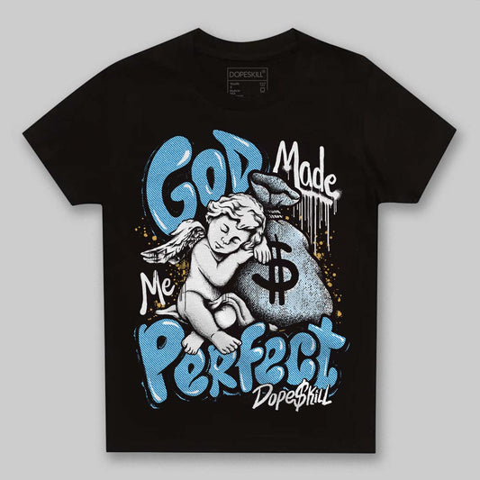 Jordan 4 Denim “Worn Blue” DopeSkill Toddler Kids T-shirt God Made Me Perfect Graphic Streetwear - black
