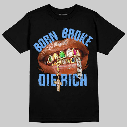 Jordan 5 Black University Blue DopeSkill T-Shirt Born Broke Die Rich Graphic Streetwear - Black