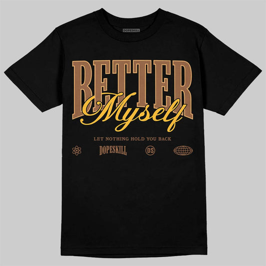 Jordan 1 High OG Black Metallic Gold DopeSkill T-Shirt Better Myself Graphic Streetwear - Black