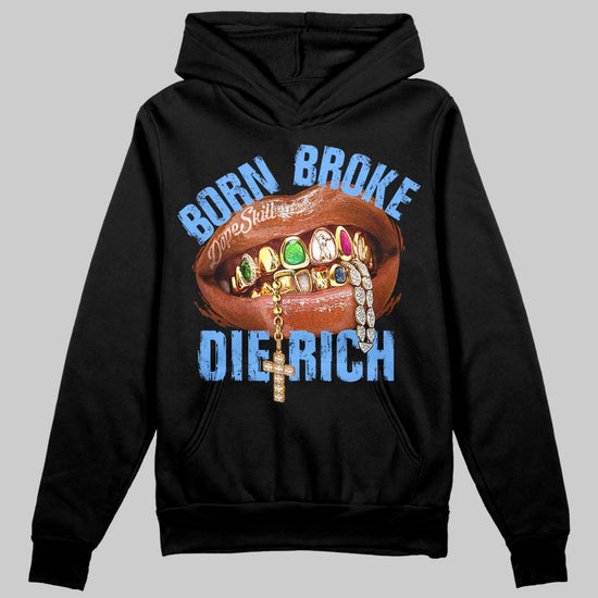 Jordan 5 Black University Blue DopeSkill Hoodie Sweatshirt Born Broke Die Rich Graphic Streetwear - Black