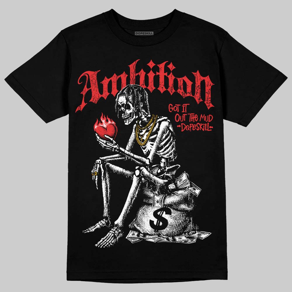 AJ 13 Chicago True Red Cherry DopeSkill T-Shirt Ambition Graphic