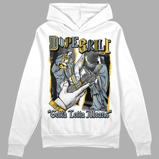 Jordan 13 “Blue Grey” DopeSkill Hoodie Sweatshirt Gotta Lotta Means Graphic Streetwear - White 