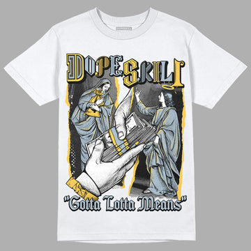 Jordan 13 “Blue Grey” DopeSkill T-Shirt Gotta Lotta Means Graphic Streetwear - White