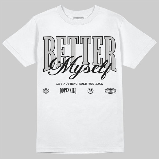Jordan 10 OG “Steel” DopeSkill T-Shirt Better Myself Graphic Streetwear - White