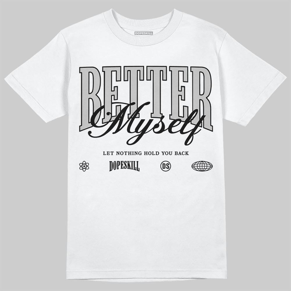 Jordan 10 OG “Steel” DopeSkill T-Shirt Better Myself Graphic Streetwear - White