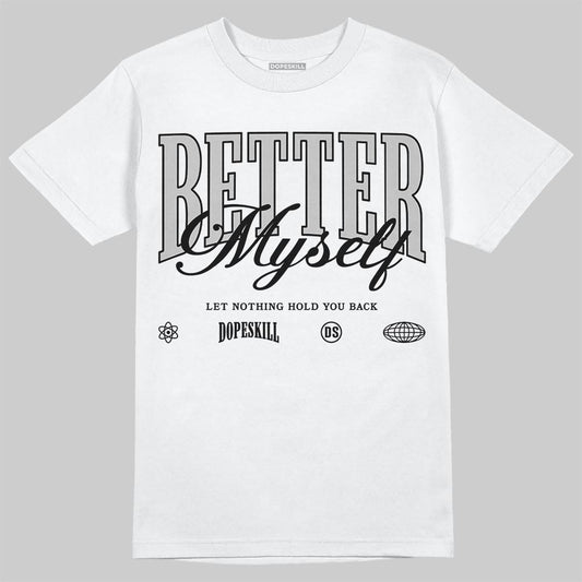 Jordan 10 OG “Steel” DopeSkill T-Shirt Better Myself Graphic Streetwear - White