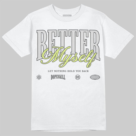 Jordan 4 GS “Light Lemon Twist” DopeSkill T-Shirt Better Myself Graphic Streetwear - White